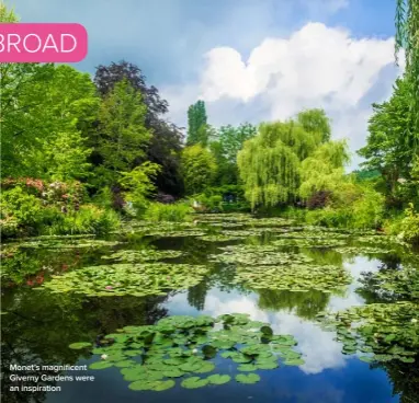  ??  ?? Monet’s magnificen­t Giverny Gardens were an inspiratio­n