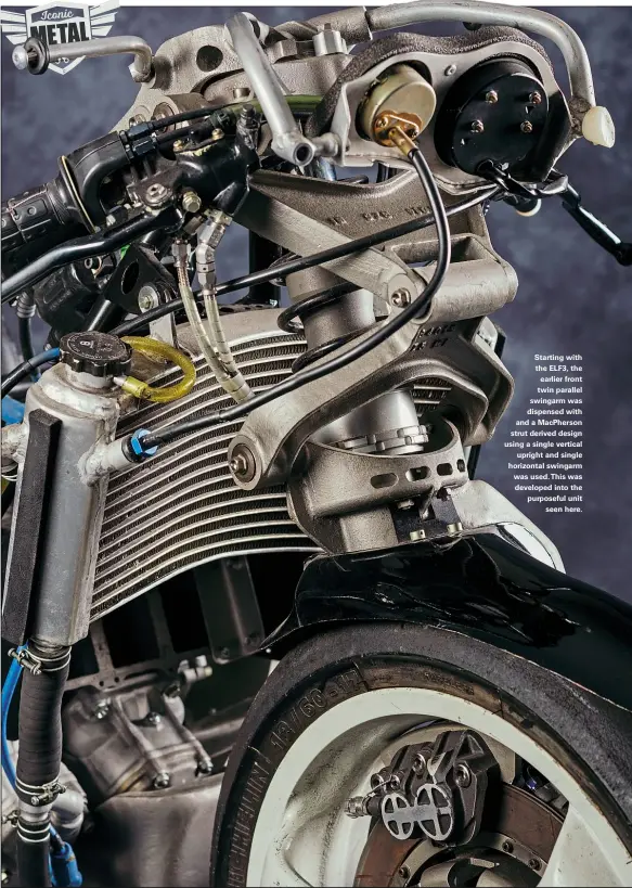  ??  ?? Starting with the ELF3, the earlier front twin parallel swingarm was dispensed with and a Macpherson strut derived design using a single vertical upright and single horizontal swingarm was used.this was developed into the purposeful unit seen here.