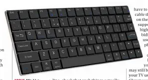 ??  ?? ABOVE All tablets support Bluetooth accessorie­s such as this battery-powered keyboard, as well as wireless headphones and speakers