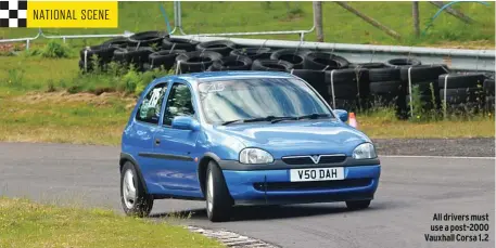  ??  ?? All drivers must use a post-2000 Vauxhall Corsa 1.2