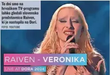  ?? FOTO: YOUTUBE ?? Te dni smo na hrvaškem TV-programu lahko gledali slovensko predstavni­co Raiven, ki je nastopila na Dori.