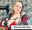  ??  ?? > Musician Alice Beal