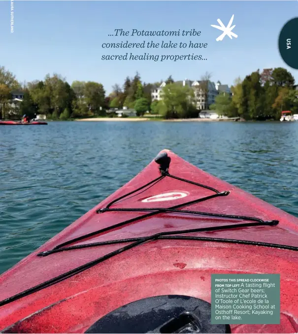  ??  ?? PHOTOS THIS SPREAD CLOCKWISE
A tasting flight FROM TOP LEFT of Switch Gear beers; Instructor Chef Patrick O'Toole of L'ecole de la Maison Cooking School at Osthoff Resort; Kayaking on the lake.