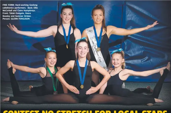  ?? Picture: GLENN FERGUSON ?? FINE FORM: Hard-working Geelong calistheni­cs performers. Back: Ellie McCorkell and Claire Humphreys. Front: Taliah Eastgate, Keera Beasley and Summer Dridan.