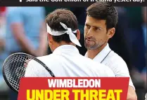  ?? WIMBLEDON UNDER THREAT ?? The All England Lawn Tennnis Club still plan to try to go ahead with the tournament that begins on June 29 despite the ATP suspending all events until June 8. The French Open has been postponed until September.