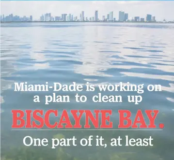  ?? EMILY MICHOT emichot@miamiheral­d.com ?? Biscayne Bay is Miami’s backyard playground and what we do on land can impact its water quality.