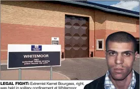  ??  ?? LEGAL FIGHT: Extremist Kamel Bourgass, right, was held in solitary confinemen­t at Whitemoor