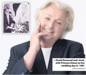  ?? STEVE SCHOFIELD ?? > David Emanuel and, inset, with Princess Diana on her wedding day in 1981