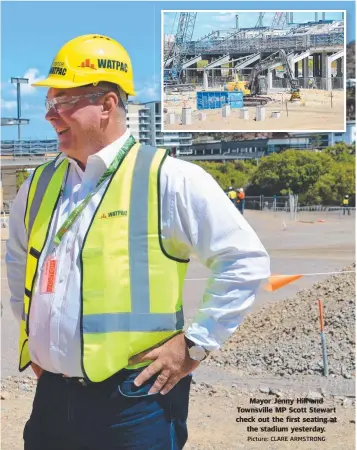  ?? Picture: CLARE ARMSTRONG ?? Mayor Jenny Hill and Townsville MP Scott Stewart check out the first seating at the stadium yesterday.