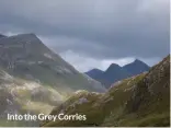  ??  ?? Into the Grey Corries