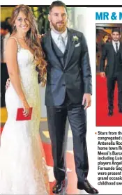  ?? AFP ?? Stars from the football world congregate­d at Lionel Messi and Antonella Roccuzzo’s wedding in his home town Rosario on Friday. Many of Messi’s Barcelona teammates, including Luis Suarez (right); Argentina players Angel di Maria (above right), Fernando...