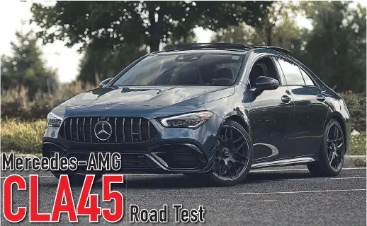  ??  ?? The 2020 Mercedes-AMG CLA45 looks like a baby AMG GT 4-door coupe and features one of the most powerful production four-cylinder engines in the world.