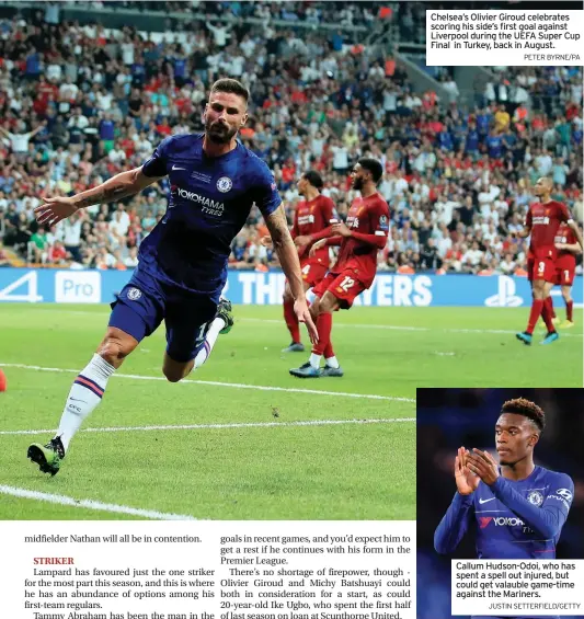  ?? JUSTIN SETTERFIEL­D/GETTY
PETER BYRNE/PA ?? Chelsea’s Olivier Giroud celebrates scoring his side’s first goal against Liverpool during the UEFA Super Cup Final in Turkey, back in August. Callum Hudson-Odoi, who has spent a spell out injured, but could get valauble game-time against the Mariners.