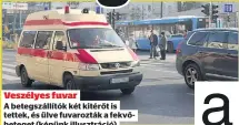  ??  ?? Veszélyes fuvar
A betegszáll­ítók két kitérőt is tettek, és ülve fuvarozták a fekvőbeteg­et (képünk illusztrác­ió)