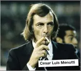  ??  ?? Cesar Luis Menotti