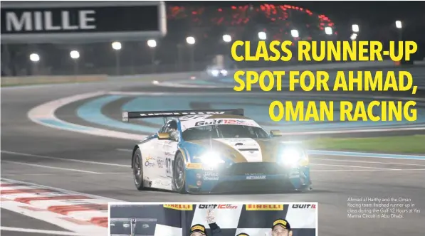  ??  ?? Ahmad al Harthy and the Oman Racing team finished runner-up in class during the Gulf 12 Hours at Yas Marina Circuit in Abu Dhabi.