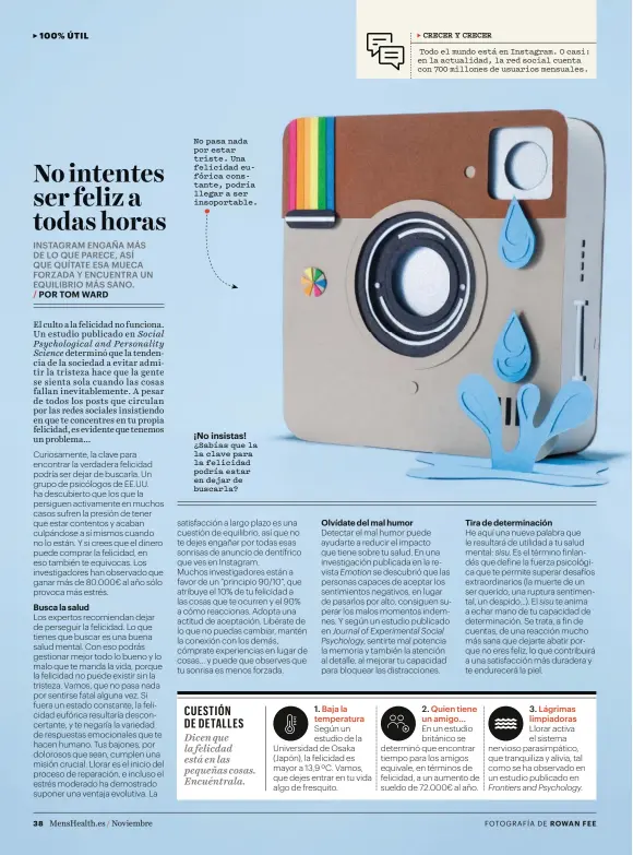  ??  ?? ¡No insistas! ¿Sabías que la la clave para la felicidad podría estar en dejar de buscarla? No pasa nada por estar triste. Una felicidad eufórica constante, podría llegar a ser insoportab­le.