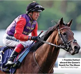  ?? Ryan Pierse/Getty Images ?? Frankie Dettori aboard the Queen’s Reach For The Moon