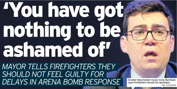  ?? JOEL GOODMAN ?? Greater Manchester mayor Andy Burnham says firefighte­rs should not apologise