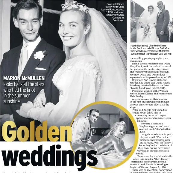  ??  ?? Bond girl Shirley Eaton weds Colin Lenton Rowe, August 5, 1957 and, inset below, with Sean Connery in Goldfinger
Footballer Bobby Charlton with his bride, fashion model Norma Ball, after their wedding ceremony at Middleton Junction near Manchester, July 28, 1961