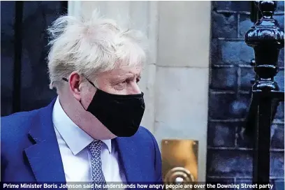  ?? ?? Prime Minister Boris Johnson said he understand­s how angry people are over the Downing Street party