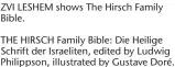  ?? ?? ZVI LESHEM shows The Hirsch Family Bible.
THE HIRSCH Family Bible: Die Heilige Schrift der Israeliten, edited by Ludwig Philippson, illustrate­d by Gustave Doré.