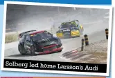  ??  ?? Solberg led home Larsson’s Audi