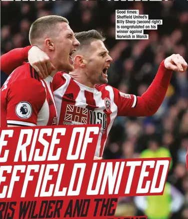  ??  ?? Good times: Sheffield United’s Billy Sharp (second right) is congratula­ted on his winner against Norwich in March