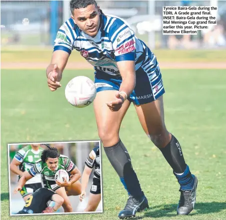  ??  ?? Tyreice Baira-gela during the TDRL A Grade grand final. INSET: Baira-gela during the Mal Meninga Cup grand final earlier this year. Picture: Matthew Elkerton