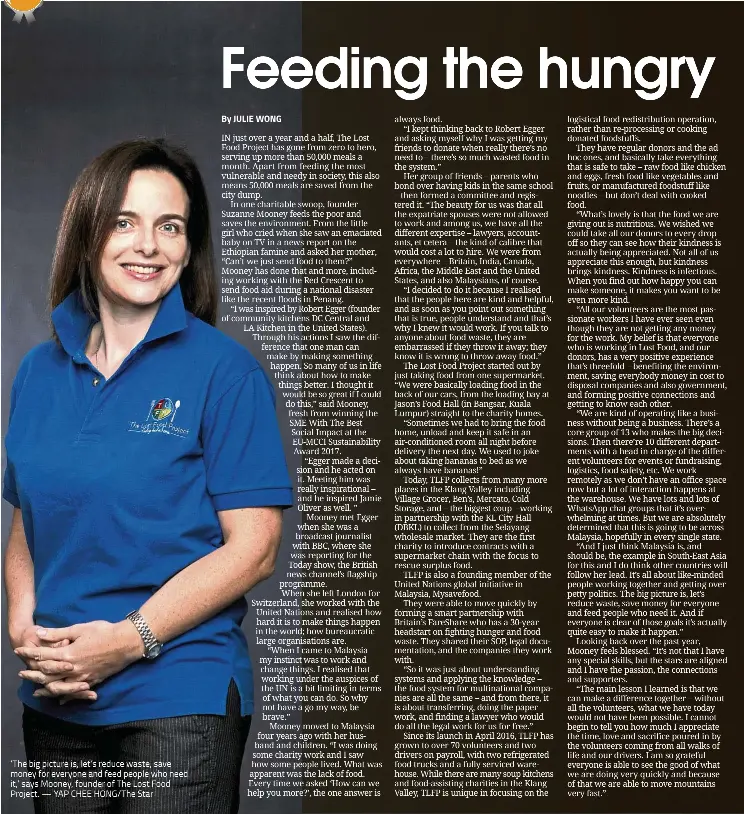  ??  ?? ‘The big picture is, let’s reduce waste, save money for everyone and feed people who need it,’ says Mooney, founder of The Lost Food Project. — YAP CHEE HONG/The Star By JULIE WONG