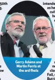  ??  ?? Gerry Adams and Martin Ferris at
the ard fheis