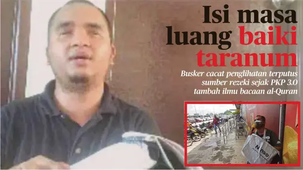  ??  ?? MUHAMMAD mengisi masa dengan membaca al-Quran Braille di rumahnya sepanjang PKP. Muhammad sebelum Covid-19 mencari rezeki sebagai busker.