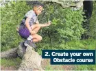  ??  ?? 2. Create your own Obstacle course