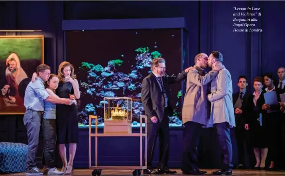  ??  ?? “Lesson in Love and Violence” di Benjamin alla Royal Opera House di Londra