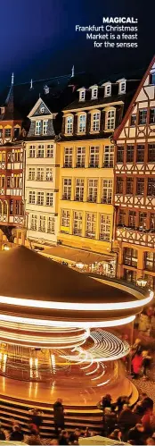  ?? ?? MAGICAL: Frankfurt Christmas Market is a feast for the senses