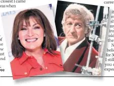  ??  ?? Lorraine Kelly. Right, boyhood hero John Pertwee