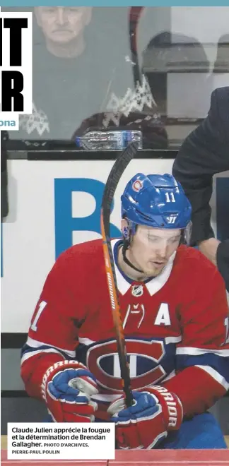  ?? PHOTO D’ARCHIVES, PIERRE-PAUL POULIN ?? Claude Julien apprécie la fougue et la déterminat­ion de Brendan Gallagher.