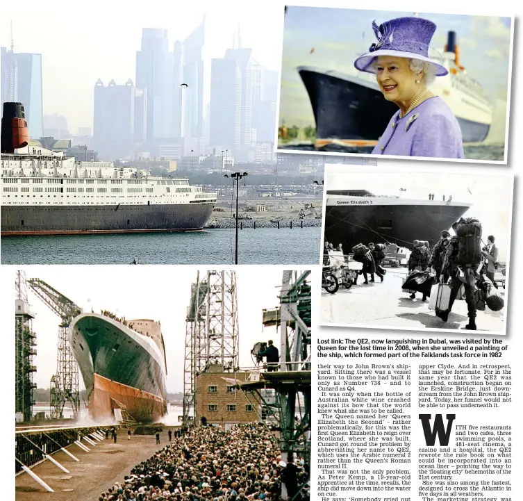  ??  ?? Public spectacle: Thirty thousand saw the liner’s launch at the John Brown shipyard in Clydebank Lost link: The QE2, now languishin­g in Dubai, was visited by the Queen for the last time in 2008, when she unveiled a painting of the ship, which formed...