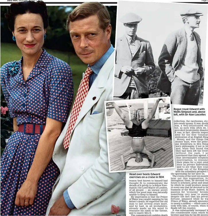  ?? Pictures: IVAN DMITRI/MICHAEL OCHS ARCHIVES/GETTY IMAGES/BETTMANN ARCHIVE ?? Head over heels: Edward exercises on a cruise in 1934
Rogue Rogu royal: Edward with Wallis Walli Simpson and, above left, with w Sir Alan Lascelles