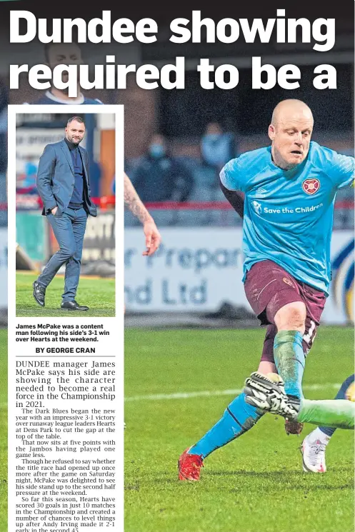  ??  ?? James McPake was a content man following his side’s 3-1 win over Hearts at the weekend.
Keeper Jack Hamilton played his part in Dundee’s victory over Hearts at