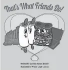  ?? TNS ?? “That's What Friends Do” (Indy Pub, 30 pages, $17.95) by Steven Stoehr.