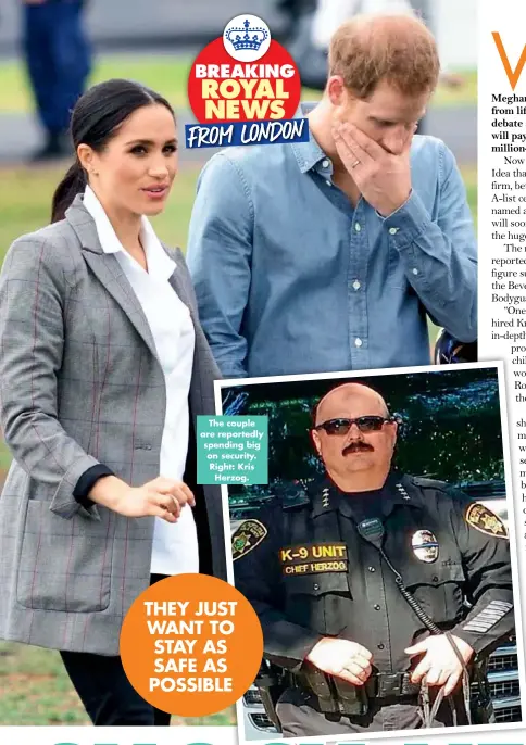  ??  ?? The couple are reportedly spending big on security. Right: Kris Herzog.
THEY JUST WANT TO STAY AS SAFE AS POSSIBLE