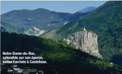  ??  ?? Notre-Dame-du-Roc, splendide sur son éperon, balise l’arrivée à Castellane.