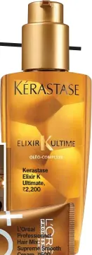  ??  ?? Kerastase Elixir K Ultimate, ` 2,200