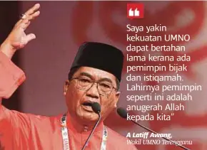  ??  ?? A Latiff Awang,
Wakil UMNO Terengganu