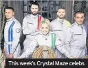  ??  ?? This week’s Crystal Maze celebs