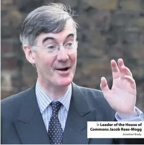  ?? Jonathan Brady ?? > Leader of the House of Commons Jacob Rees-Mogg