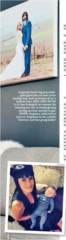  ??  ?? Angelique besef nog twee kleingoed gaan baie van haar tyd en aandag verg, maar sy beskou dit as ’n dubbele seën. HEEL LINKS BO: Dit is vir haar belangrik om wanneer die tweeling eers hier is steeds genoeg aandag aan haar seuntjie te gee. ONDER: Jacques...