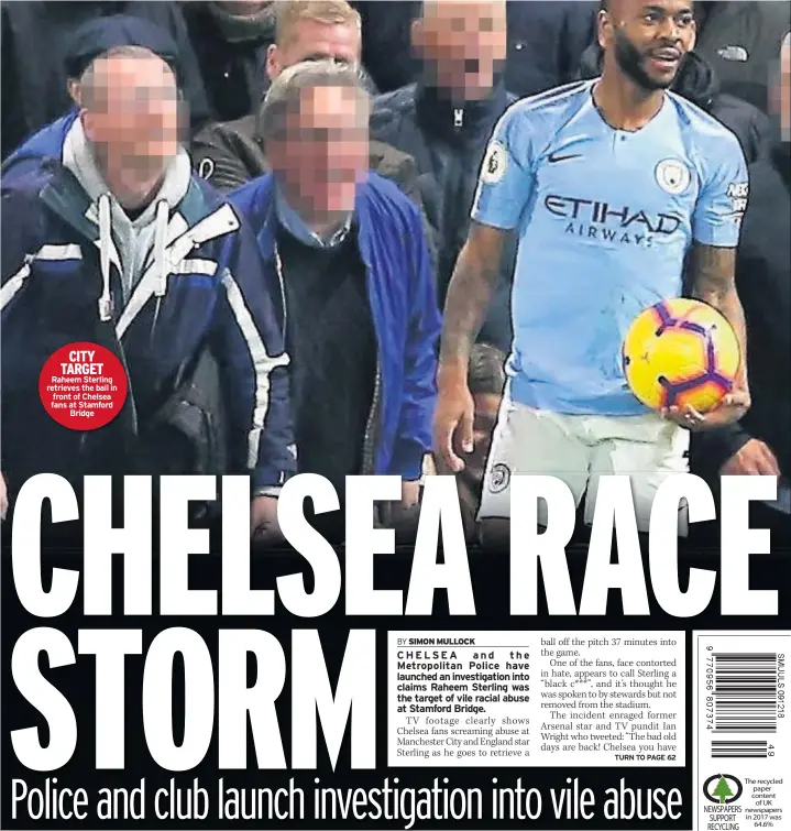  ??  ?? CITY TARGET Raheem Sterling retrieves the ball in front of Chelsea fans at Stamford
Bridge