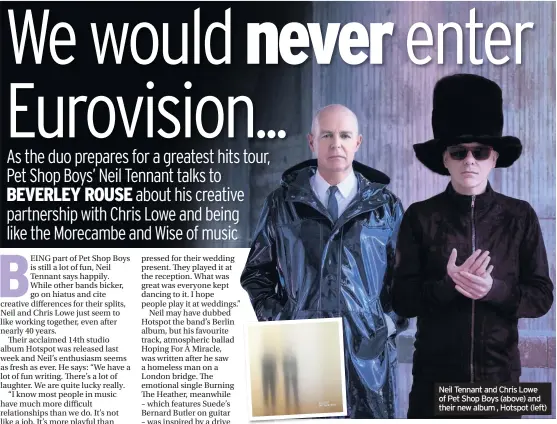  ??  ?? Neil Tennant and Chris Lowe of Pet Shop Boys (above) and their new album , Hotspot (left)